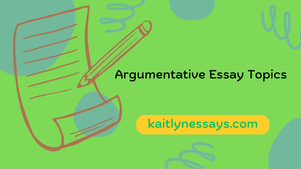 Argumentative Essay Topics