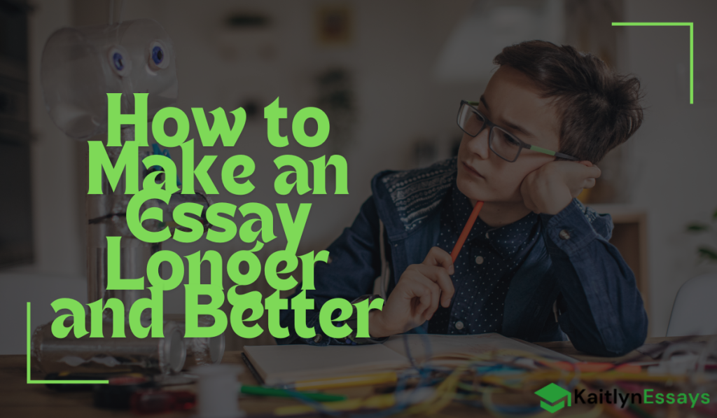 How to Make an Essay Longer and Better