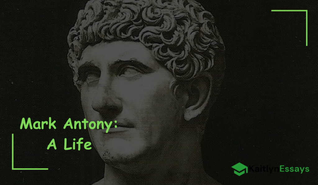 Mark Antony: A Life